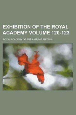 Cover of Exhibition of the Royal Academy Volume 120-123