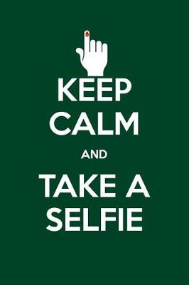 Book cover for Keep Calm and Take a Selfie