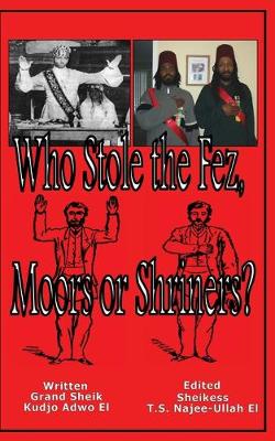 Book cover for Who Stole the Fez, Moors or Shriners?