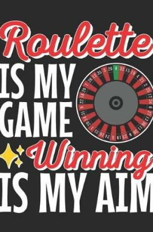 Cover of Roulette Is My Game Winning Is My Aim