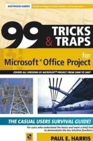 Cover of 99 Tricks and Traps for Microsoft Office Project 2007