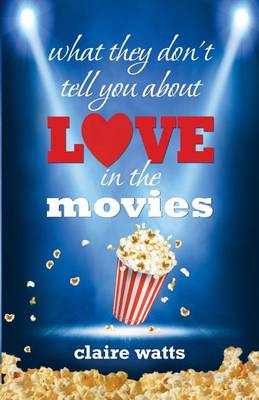 Book cover for what they don't tell you about love in the movies