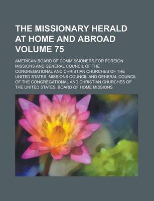 Book cover for The Missionary Herald at Home and Abroad Volume 75