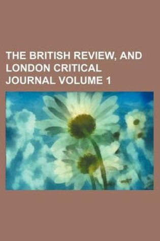 Cover of The British Review, and London Critical Journal Volume 1