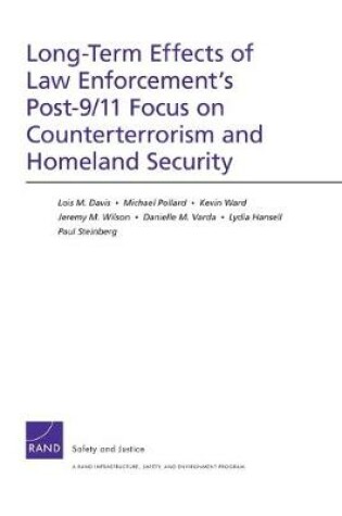 Cover of Long-Term Effects of Law Enforcement1s Post-9/11 Focus on Counterterrorism and Homeland Security