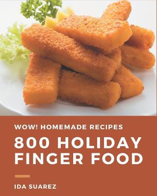 Cover of Wow! 800 Homemade Holiday Finger Food Recipes