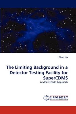 Book cover for The Limiting Background in a Detector Testing Facility for SuperCDMS