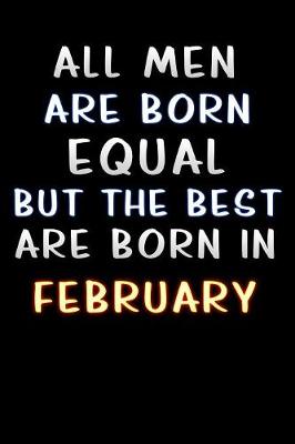 Book cover for all men are born equal but the best are born in February