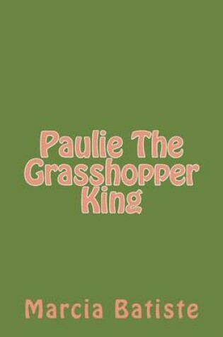 Cover of Paulie The Grasshopper King