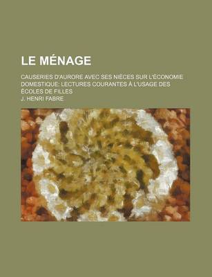 Book cover for Le Menage; Causeries D'Aurore Avec Ses Nieces Sur L'Economie Domestique Lectures Courantes A L'Usage Des Ecoles de Filles