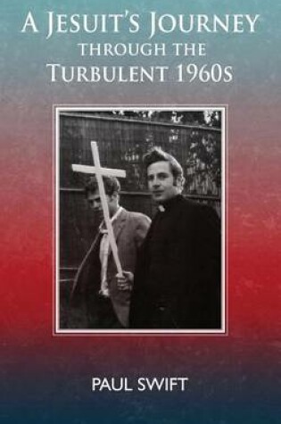 Cover of A Jesuit's Journey through the Turbulent 1960s