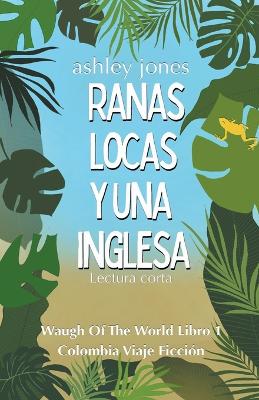 Cover of Ranas Locas Y Una Inglesa