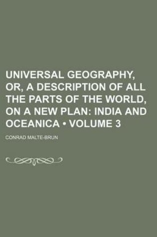 Cover of Universal Geography, Or, a Description of All the Parts of the World, on a New Plan (Volume 3); India and Oceanica