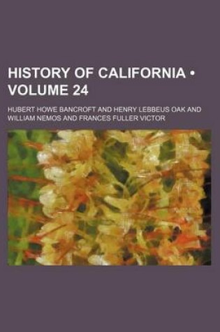 Cover of History of California (Volume 24)