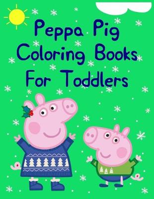 Book cover for Peppa Pig Coloring Books For Toddlers