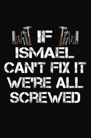 Cover of If Ismael Can't Fix It We're All Screwed