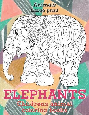 Book cover for Childrens Animal Coloring Books - Animals - Large Print - Elephants