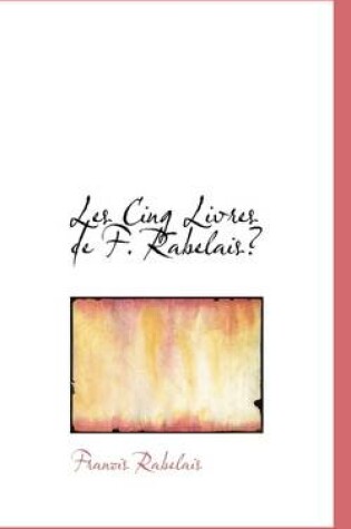 Cover of Les Cinq Livres de F. Rabelais