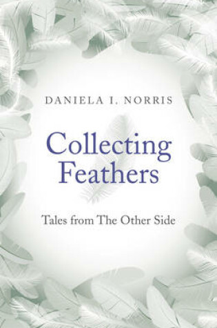 Cover of Collecting Feathers - tales from The Other Side