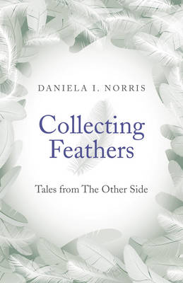 Book cover for Collecting Feathers - tales from The Other Side