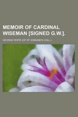 Cover of Memoir of Cardinal Wiseman [Signed G.W.]