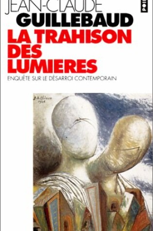 Cover of Trahison Des Lumi'res. Enqute Sur Le D'Sarroi Contemporain(la)