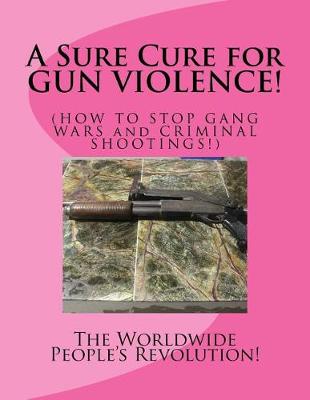 Book cover for A Sure Cure for GUN VIOLENCE!