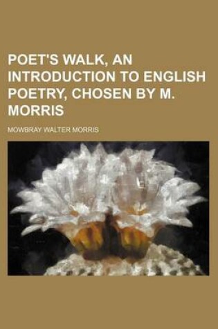 Cover of Poet's Walk, an Introduction to English Poetry, Chosen by M. Morris