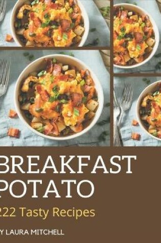 Cover of 222 Tasty Breakfast Potato Recipes