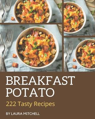 Book cover for 222 Tasty Breakfast Potato Recipes