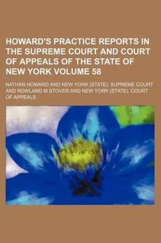 Cover of Howard's Practice Reports in the Supreme Court and Court of Appeals of the State of New York Volume 58