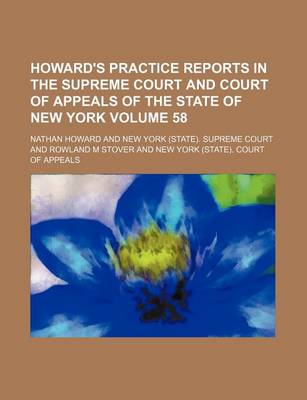 Book cover for Howard's Practice Reports in the Supreme Court and Court of Appeals of the State of New York Volume 58