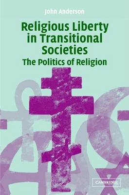 Book cover for The Religious Liberty in Transitional Societies: Politics of Religion