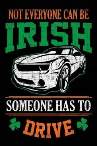 Cover of Not Everyone Can Be Irish Someone Has To Drive