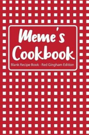 Cover of Meme's Cookbook Blank Recipe Book Red Gingham Edition