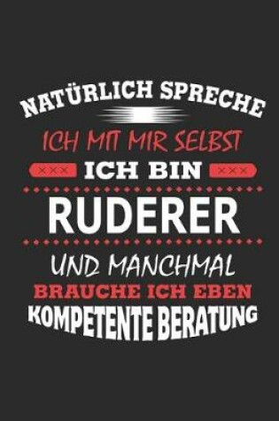 Cover of Naturlich spreche ich mit mir selbst Ich bin Ruderer und manchmal brauche ich eben kompetente Beratung