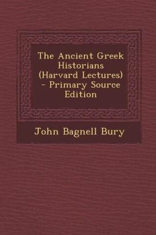 Cover of The Ancient Greek Historians (Harvard Lectures)