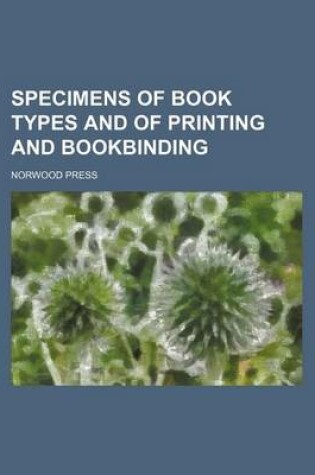 Cover of Specimens of Book Types and of Printing and Bookbinding