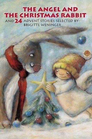 Cover of The Angel & the Christmas Rabbit and 24 Advent Stories