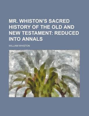 Book cover for Mr. Whiston's Sacred History of the Old and New Testament