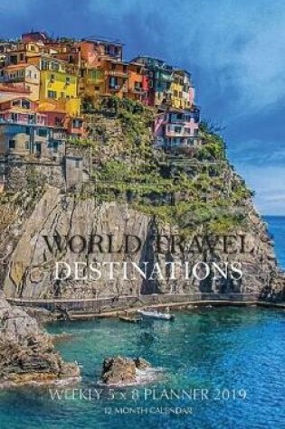 Cover of World Travel Destinations Weekly 5 x 8 Planner 2019