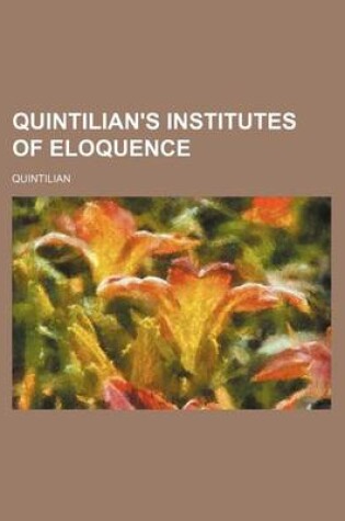 Cover of Quintilian's Institutes of Eloquence (Volume 1-2)