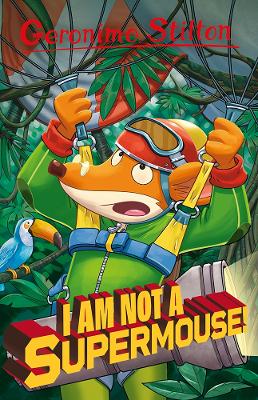 Book cover for Geronimo Stilton: I Am Not A Supermouse!