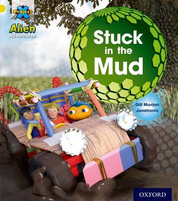 Book cover for Project X: Alien Adventures: Yellow: Stuck in the Mud