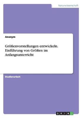 Book cover for Groessenvorstellungen entwickeln. Einfuhrung von Groessen im Anfangsunterricht