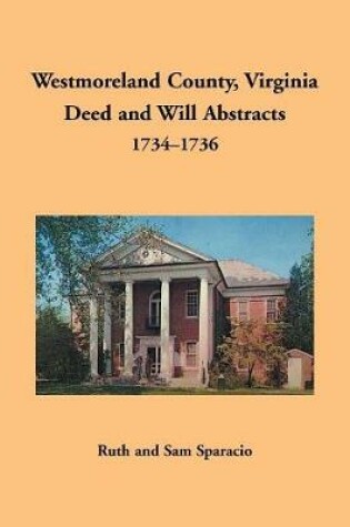 Cover of Westmoreland County, Virginia Deed and Will Abstracts, 1734-1736