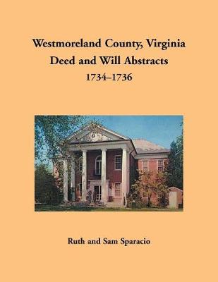 Book cover for Westmoreland County, Virginia Deed and Will Abstracts, 1734-1736