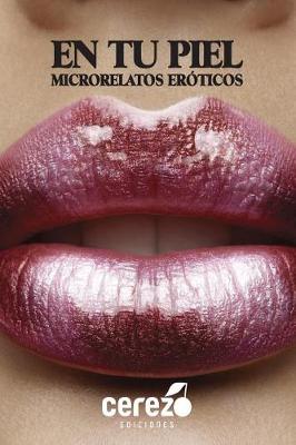 Book cover for I Antologia de Microrrelatos Eroticos En tu Piel de Cerezo Ediciones