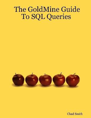 Book cover for The Goldmine Guide to SQL Queries