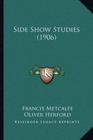 Cover of Side Show Studies (1906) Side Show Studies (1906)